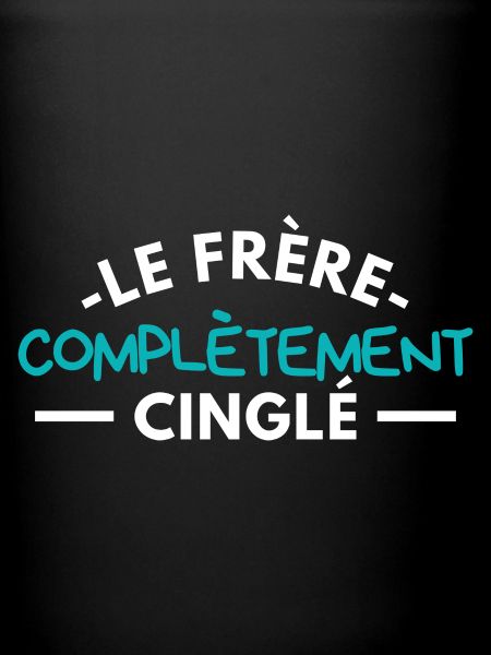 Le frère complètement cinglé