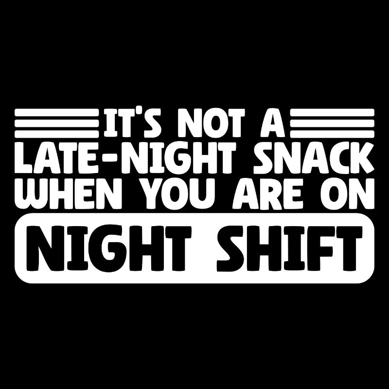 Late Night Snack Sarcastic Night Shift