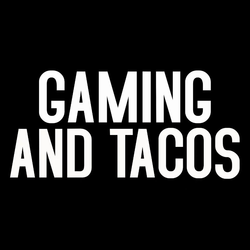 GAMING AND TACOS