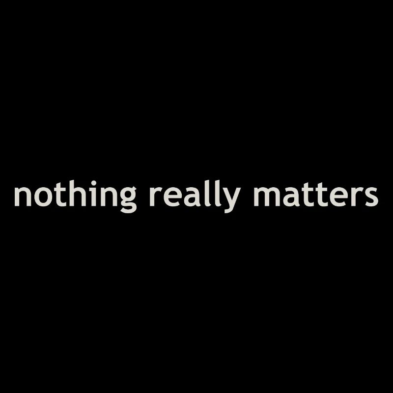 nothing really matters