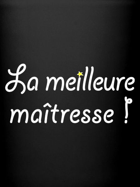 La meilleure maîtresse !