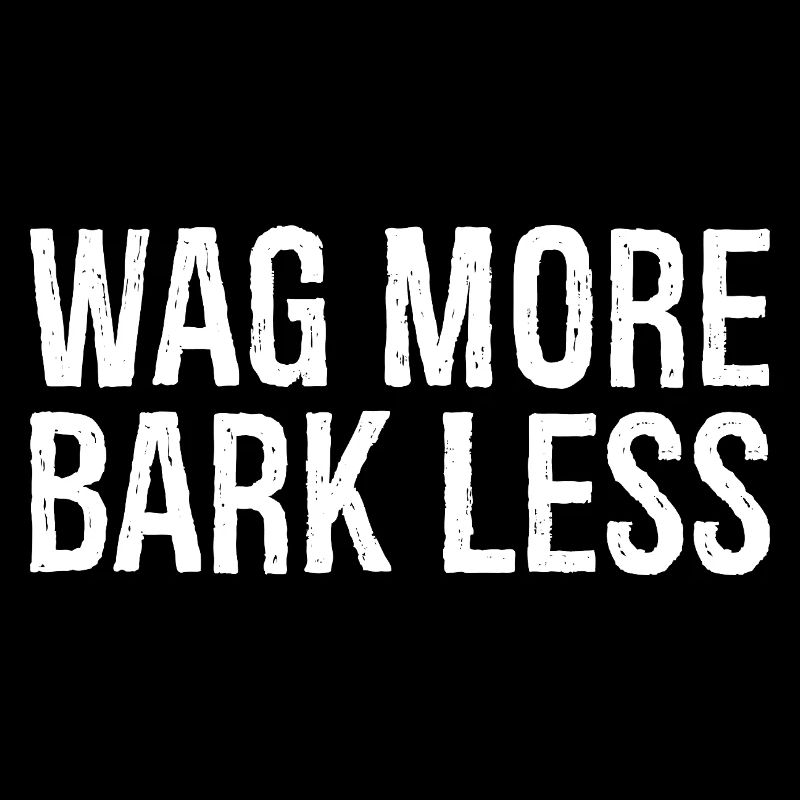 wag more bark less