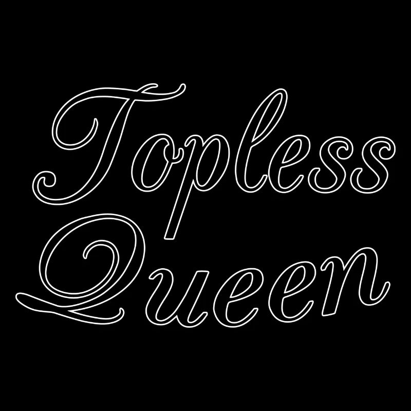 Topless queen