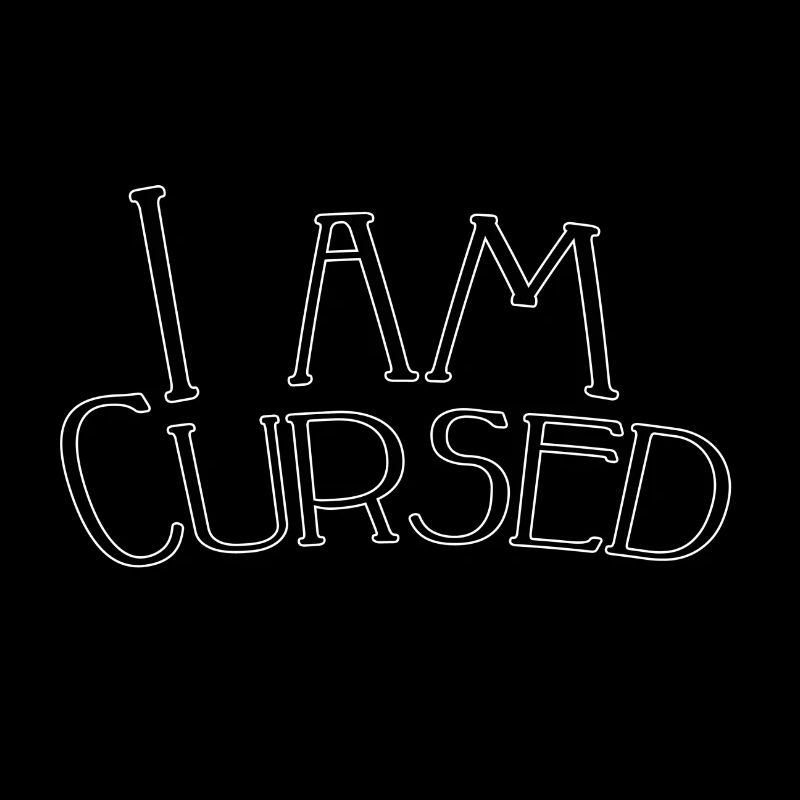 I am cursed