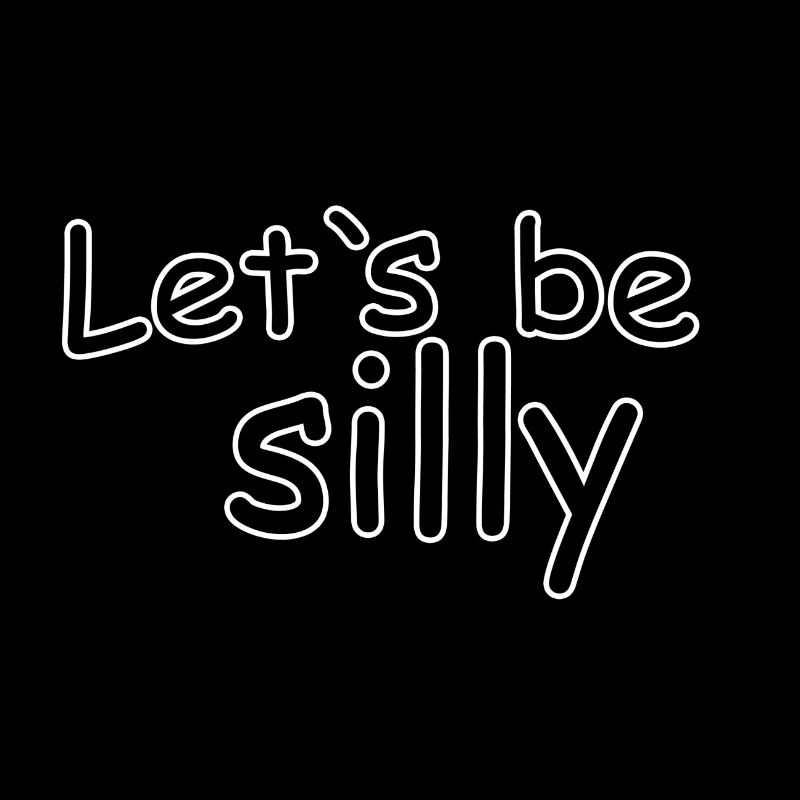 Let s be silly