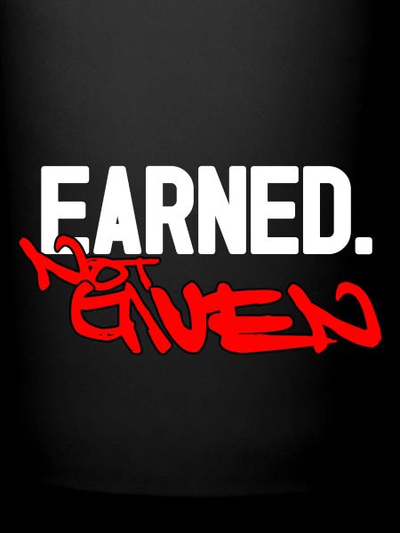 Earned not given