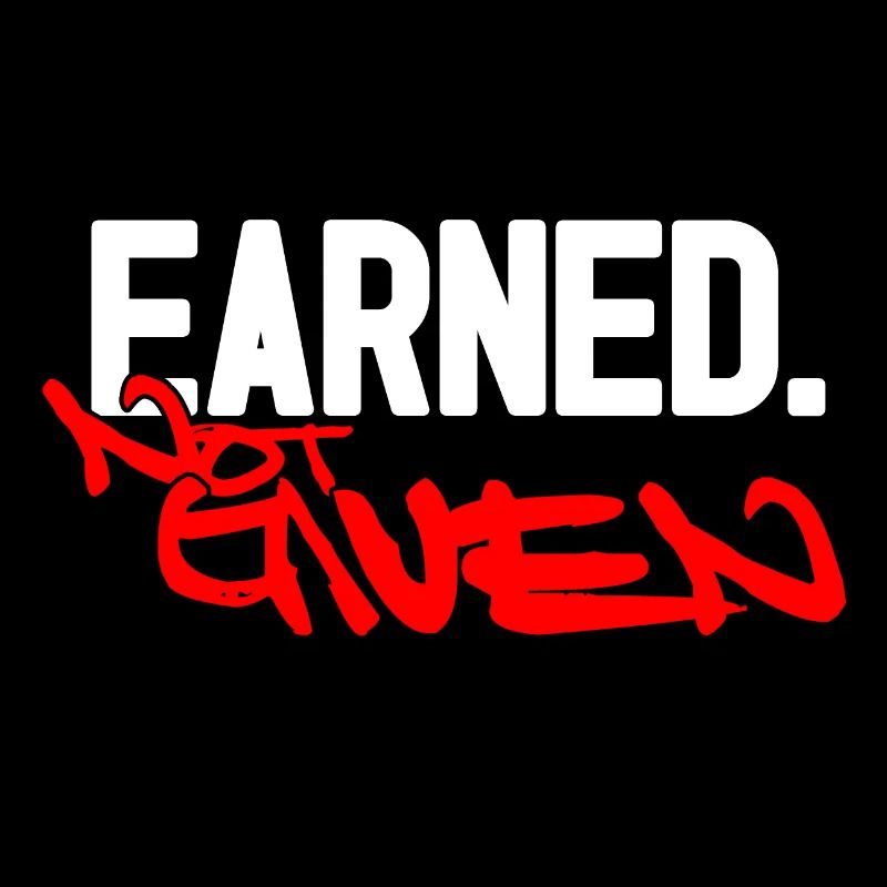 Earned not given