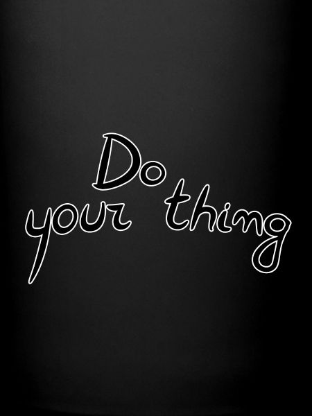 Do your thing