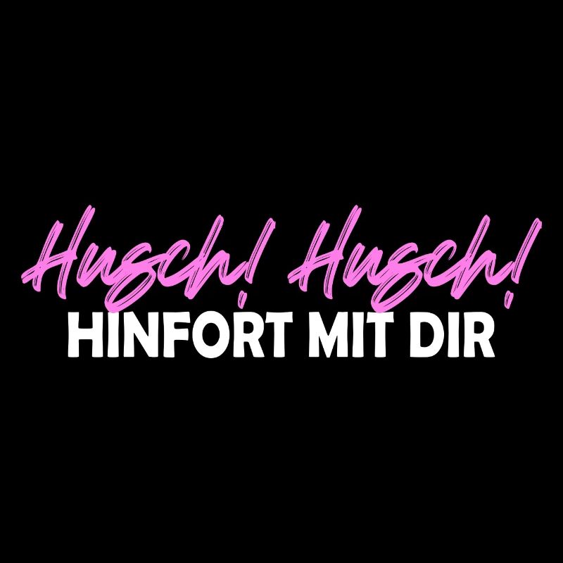 Husch husch hinfort mit dir Spruch geh weg Rosa