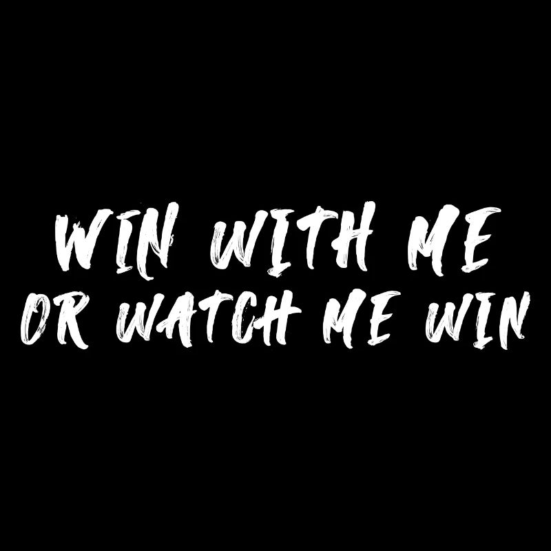 Win with me or see how I win