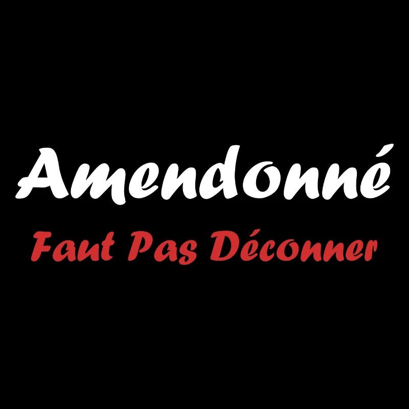 amendonné faut pas déconner