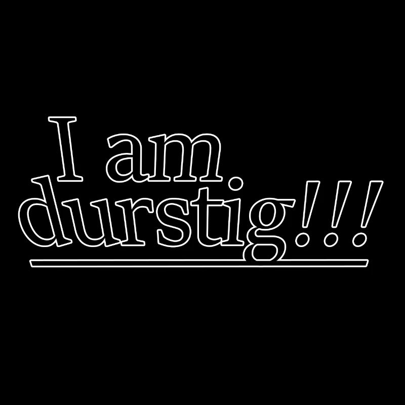 I am durstig