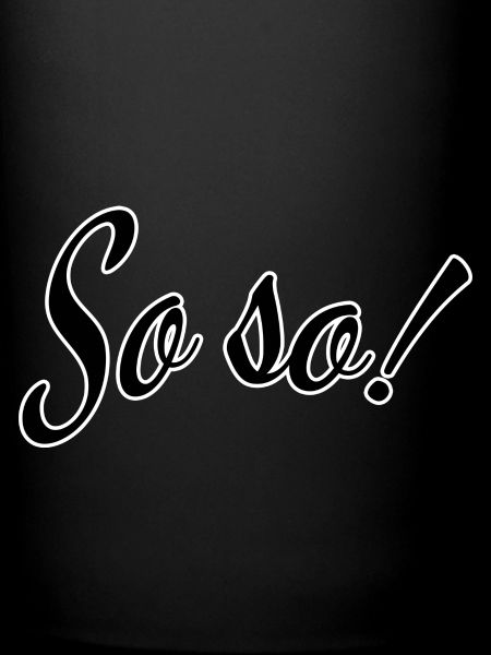 So so