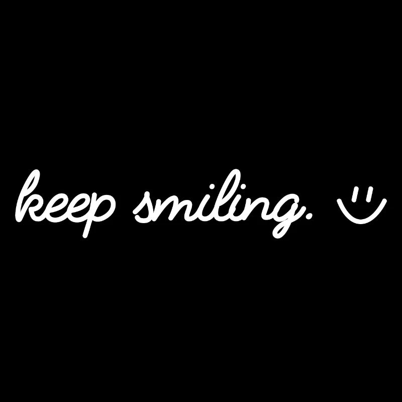 Keep smiling