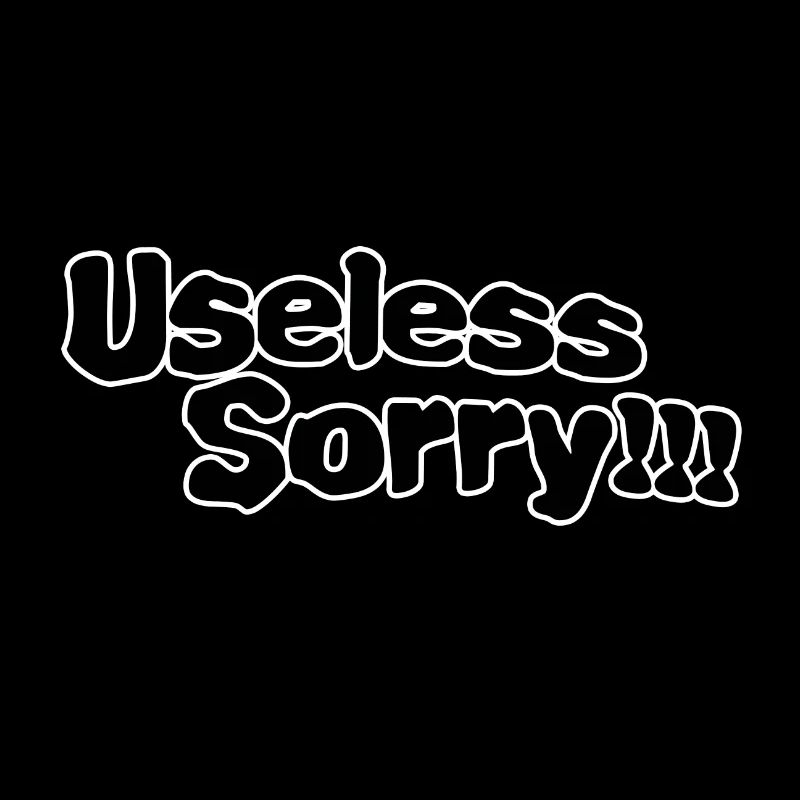 Useless sorry
