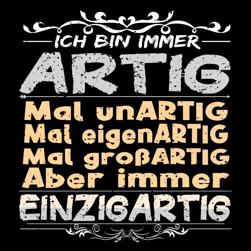 Ich bin immer artig und einzigartig