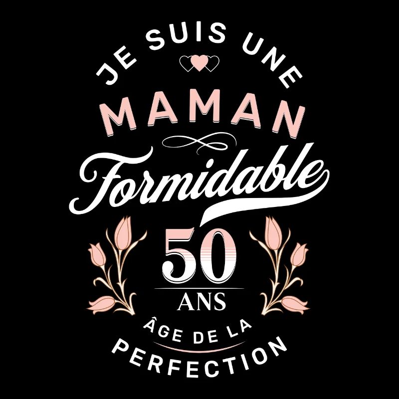 Maman Formidable 50 ans Âge de la Perfection