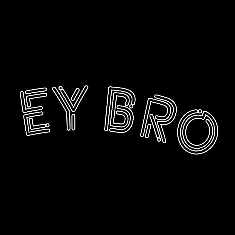 Ey Bro