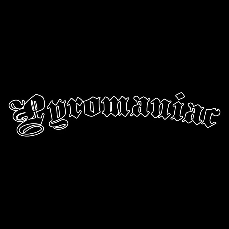 Pyromaniac