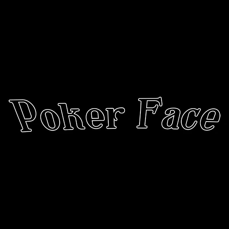 Poker face