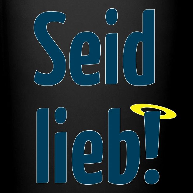 Seid lieb!