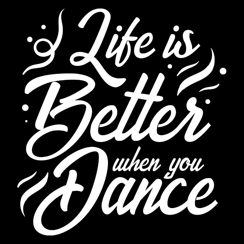 Life Is Better When You Dance Dancing Hobby Gift
