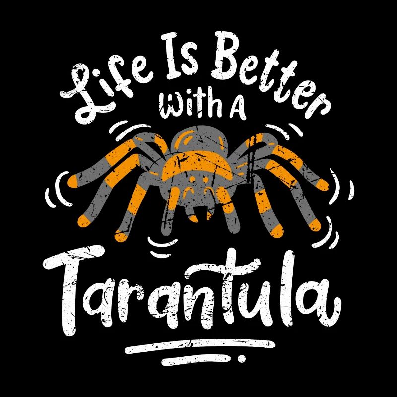 Life Is Better With A Tarantula Spinne Geschenk