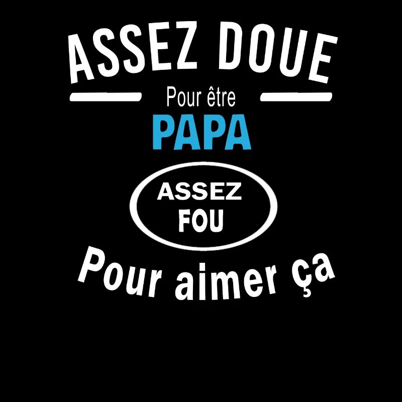 Assez doue pour etre PAPA