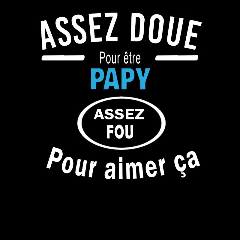 Assez doue pour etre PAPY