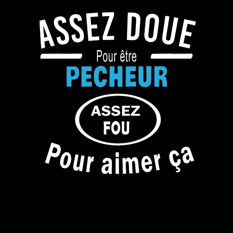 Assez doue pour etre PECHEUR