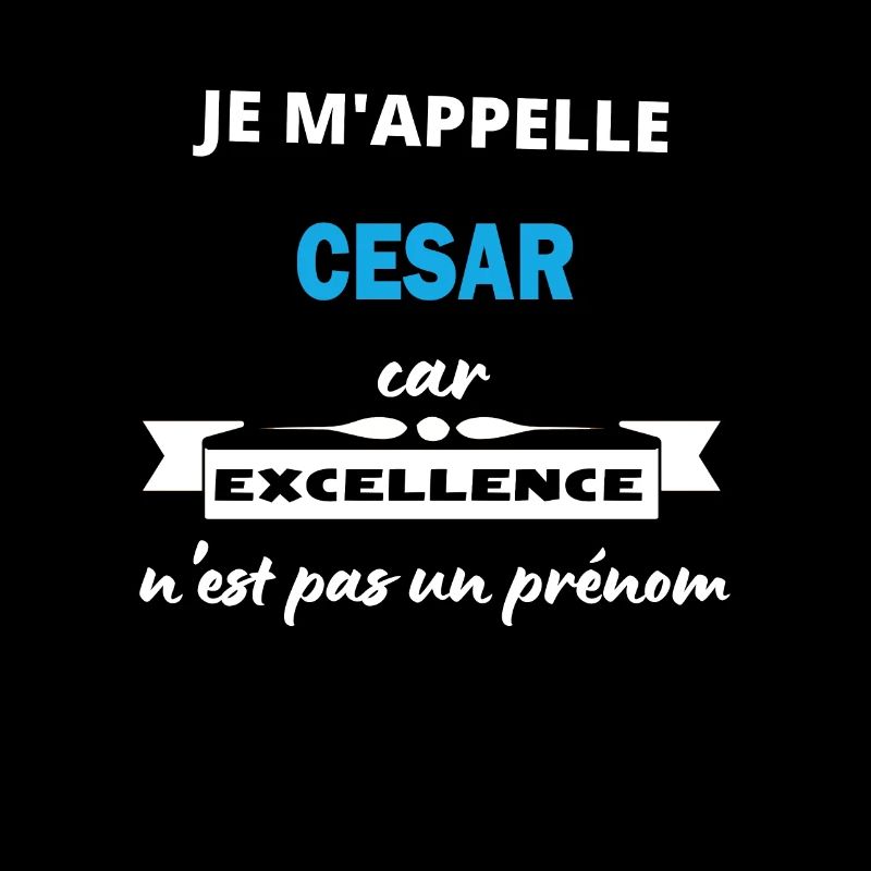 Je m'appelle excellence Cesar