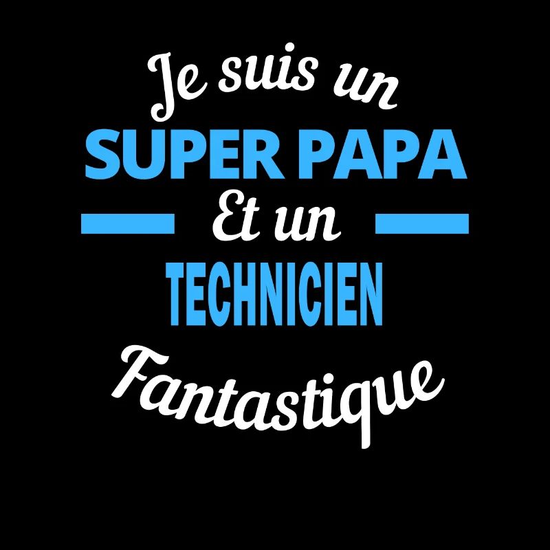 SUPER PAPA Fantastique TECHNICIEN