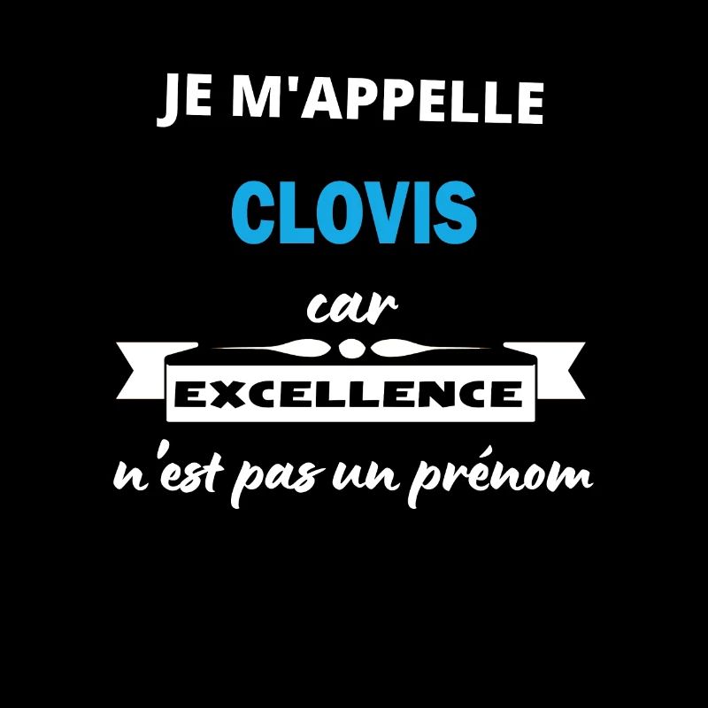 Je m'appelle excellence Clovis