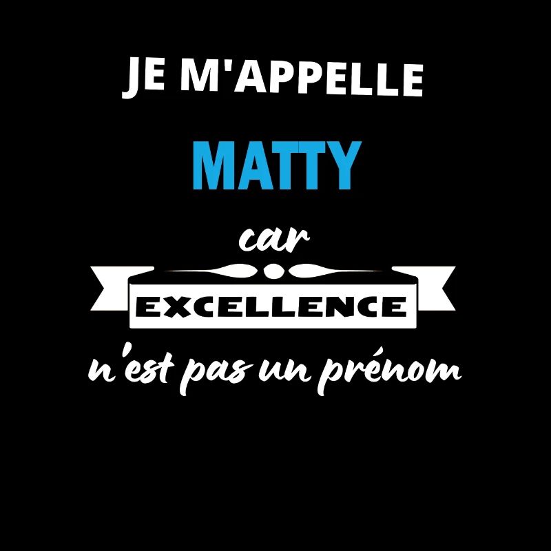 Je m'appelle excellence Matty