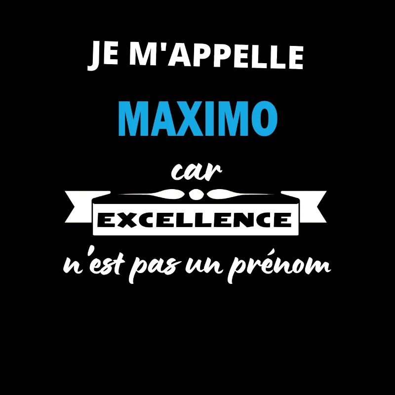 Je m'appelle excellence Maximo