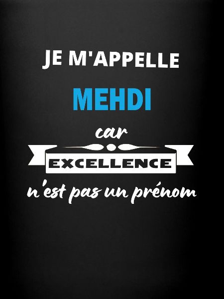 Je m'appelle excellence Mehdi