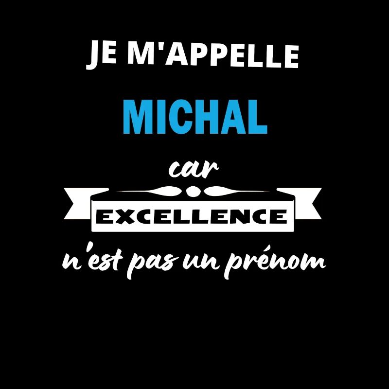 Je m'appelle excellence Michal