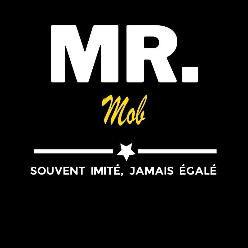 MR. souvent imité, jamais égalé Mob