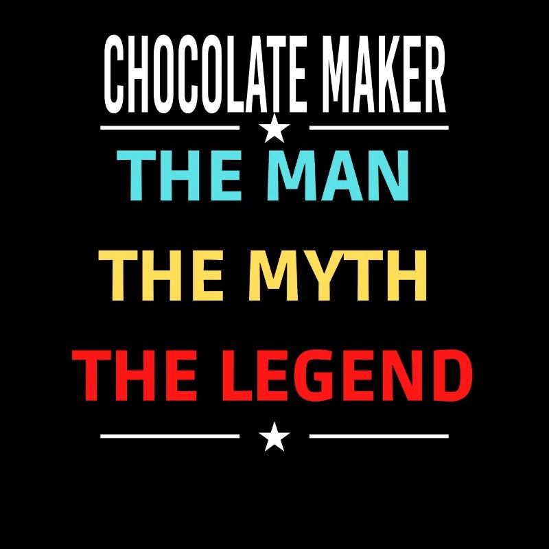 The Man The Myth The Legend CHOCOLATE MAKER