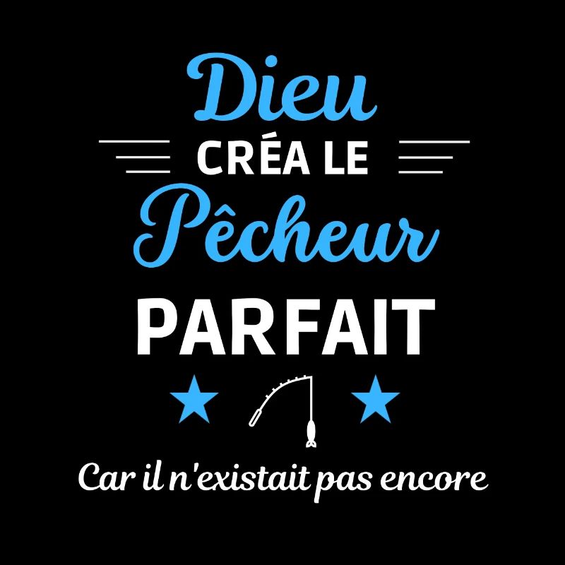dieu créa le Pêcheur parfait humour de bureau