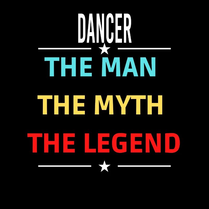 The Man The Myth The Legend DANCER