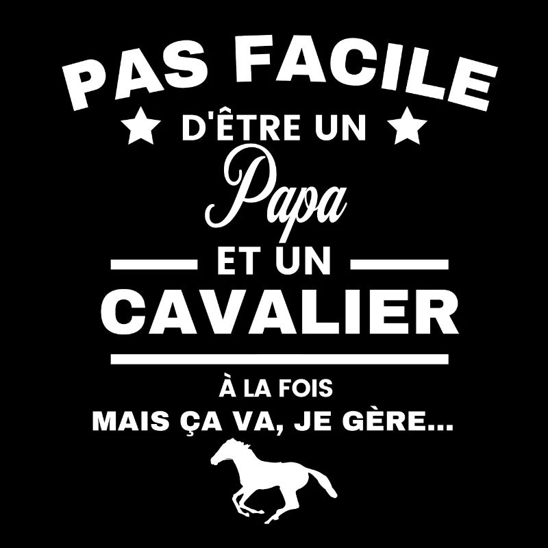 pas facile d'être cavalier et Papa