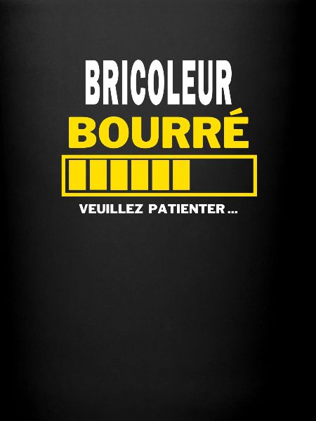 BRICOLEUR bourré HUMOUR