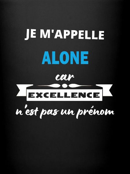 Je m'appelle excellence Alone