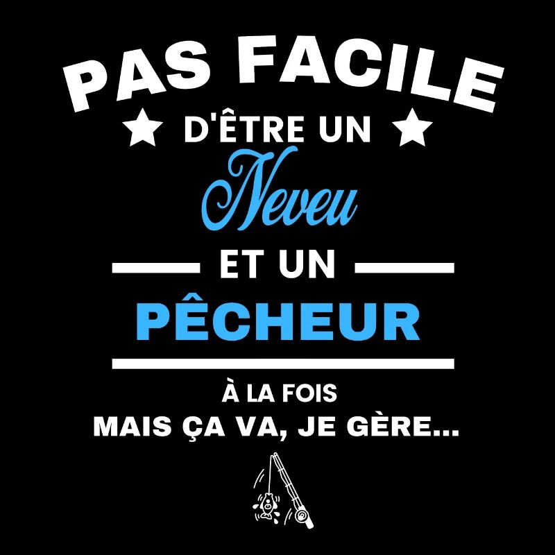 pas facile d'être pêcheur et Neveu