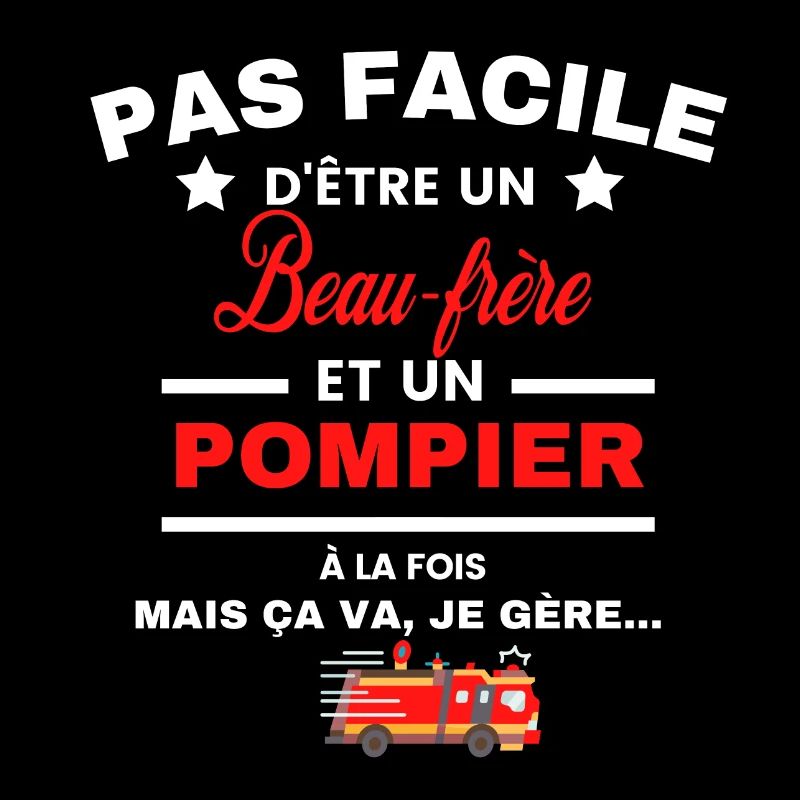 pas facile d'être POMPIER et Beau-frère
