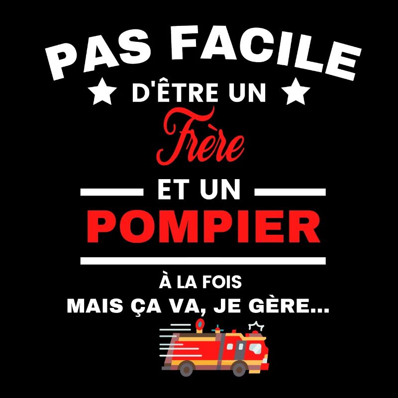 pas facile d'être POMPIER et Frère