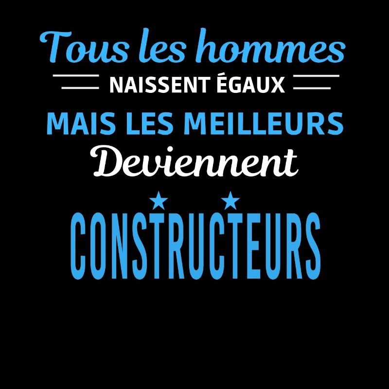 tous les hommes naissent égaux Constructeurs