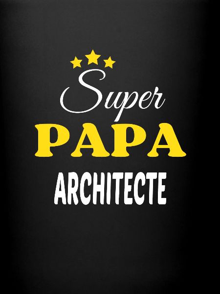Super Papa ARCHITECTE ANNIVERSAIRE