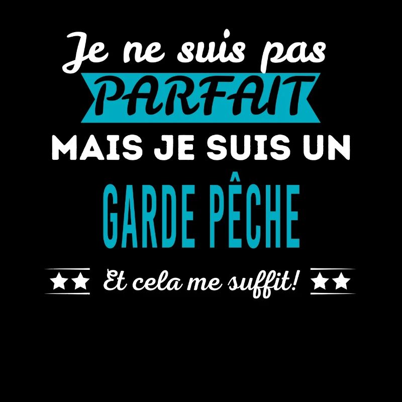Je ne suis pas parfait GARDE PÊCHE